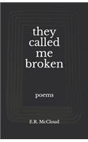 They Called Me Broken