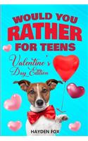 Would You Rather For Teens - Valentine's Day Edition