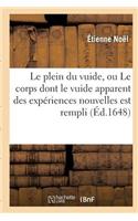 Le Plein Du Vuide, Ou Le Corps Dont Le Vuide Apparent Des Expériences Nouvelles Est Rempli: (Philosophie)