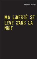 Ma liberté se lève dans la nuit