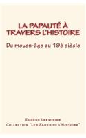 La papauté à travers l'histoire: Du moyen-âge au 19è Siècle