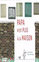 Papa N'Est Plus La Maison