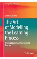 The Art of Modelling the Learning Process: Uniting Educational Research and Practice