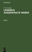 G. E. Lessing: Lessing's Ausgewählte Werke. Band 4