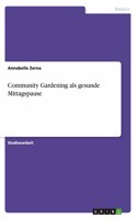 Community Gardening als gesunde Mittagspause