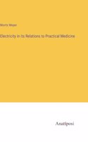 Electricity in its Relations to Practical Medicine