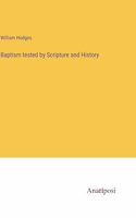 Baptism tested by Scripture and History