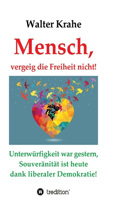 Mensch, vergeig die Freiheit nicht!