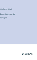 Songs, Merry and Sad