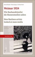 Weimar 1924: Wie Bauhauskunstler Die Massenmedien Sahen / How Bauhaus Artists Looked at Mass Media
