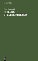 Hitlers Stellvertreter: Führung Der Partei Und Kontrolle Des Staatsapparates Durch Den Stab Heß Und Die Partei-Kanzlei Bormann