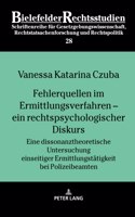 Fehlerquellen im Ermittlungsverfahren - ein rechtspsychologischer Diskurs