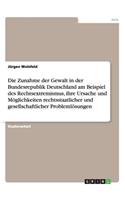 Zunahme der Gewalt in der Bundesrepublik Deutschland am Beispiel des Rechtsextremismus, ihre Ursache und Möglichkeiten rechtsstaatlicher und gesellschaftlicher Problemlösungen