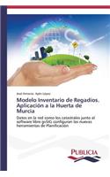 Modelo Inventario de Regadíos. Aplicación a la Huerta de Murcia