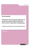 GIS-basierte Bewertung der Eignung von Standorten mittels Analytic Hierarchy Process und Compromise Programming: Am Beispiel einer Mülldeponie und potentieller Wohnbebauung(German)