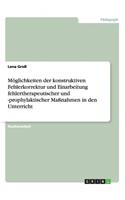 Möglichkeiten der konstruktiven Fehlerkorrektur und Einarbeitung fehlertherapeutischer und -prophylaktischer Maßnahmen in den Unterricht