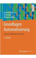 Grundlagen Automatisierung: Sensorik, Regelung, Steuerung