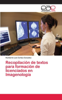 Recopilación de textos para formación de licenciados en Imagenología
