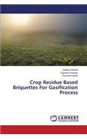 Crop Residue Based Briquettes For Gasification Process
