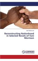 Reconstructing Nationhood in Selected Novels of Toni Morrison