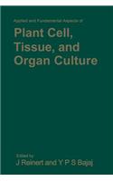 Applied and Fundamental Aspects of Plant Cell, Tissue, and Organ Culture