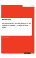 United States' Security Strategy in the Asia-Pacific and the Question of Smart Power