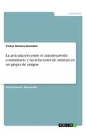 articulación entre el autodesarrollo comunitario y las relaciones de amistad en un grupo de amigos