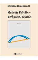 Geliebte Feindin - verhasste Freunde