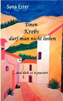 Einen Krebs darf man nicht lieben