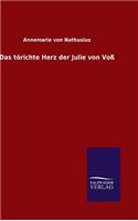 Das törichte Herz der Julie von Voß