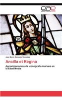 Ancilla et Regina