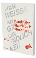 Kandinsky Malewitsch Mondrian - Der Weiße Abgrund Unendlichkeit