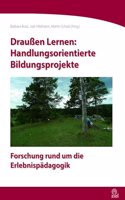 DrauÃŸen Lernen: Handlungsorientierte Bildungsprojekte: Forschung rund um die Erlebnispadagogik