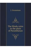 The Hindu Ruins in the Plain of Parambanan