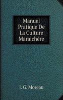 Manuel Pratique de la Culture Maraichère