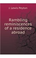 Rambling Reminiscences of a Residence Abroad