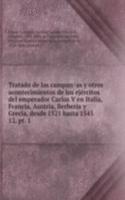 Tratado de las campanas y otros acontecimientos de los ejercitos del emperador Carlos V en Italia, Francia, Austria, Berberia y Grecia, desde 1521 hasta 1545