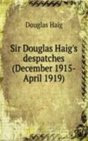 Sir Douglas Haig's despatches (December 1915-April 1919)