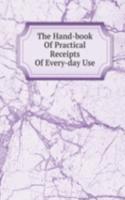 Hand-book Of Practical Receipts Of Every-day Use
