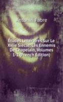 Etudes Litteraires Sur Le Xviie Siecle: Les Ennemis De Chapelain, Volumes 1-2 (French Edition)