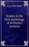 Studies in the fairy mythology of Arthurian romance