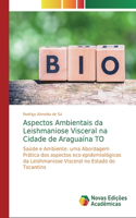Aspectos Ambientais da Leishmaniose Visceral na Cidade de Araguaína TO