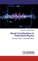 Novel Contributions in Theoretical Physics