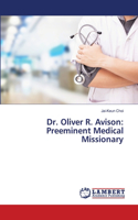 Dr. Oliver R. Avison: Preeminent Medical Missionary