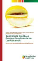 Desidratação Osmótica e Secagem Complementar de Cubos de Melão