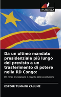 Da un ultimo mandato presidenziale più lungo del previsto a un trasferimento di potere nella RD Congo
