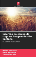 Inserção da espiga de trigo na imagem de São Caetano