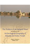 The Problem of the Sarasvati River and Notes on the Archaeological Geography of Haryana and Indian Panjab