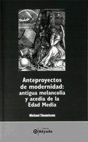 Anteproyectos de modernidad: antigua melancolia y acedia de la Edad Media