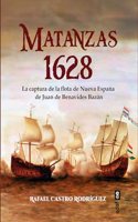 Matanzas 1628: La captura de la flota de Nueva Espana de Juan de Benavides y Bazan
